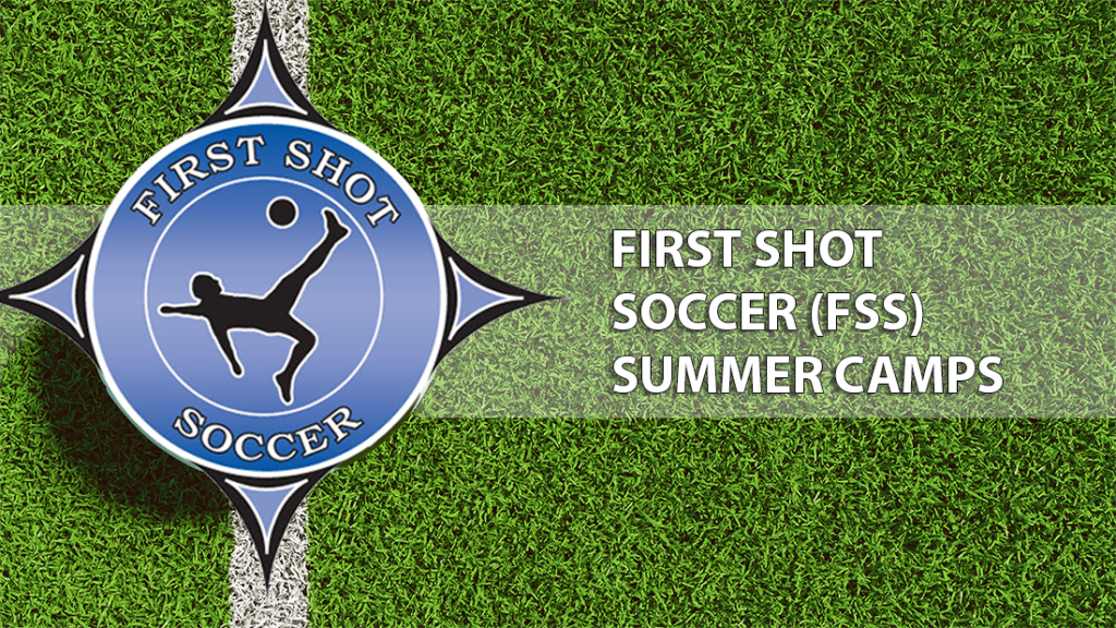 FIRST SHOT SOCCER SUMMER CAMPS 2021